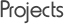 Projects