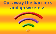 Cut away the barriers and go wireless