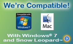 We're Compatible! With Windows&reg; 7 and Snow Leopard&trade; Click here to learn more