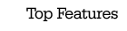 Top Features