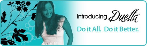 Introducing Duetta - Do It All.  Do It Better.