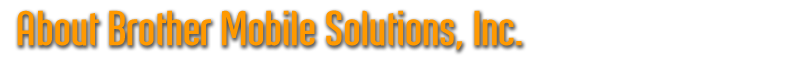 About Brother Mobile Solutions, Inc.
