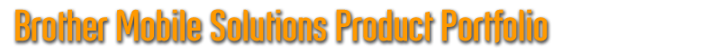 Brother Mobile Solutions Product Portfolio