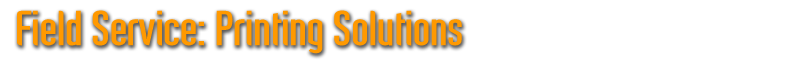 Field Service: Printing Solutions