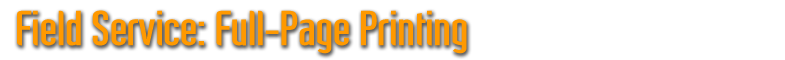 Field Service: Full-Page Printing
