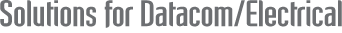 Solutions for Datacom/Electrical
