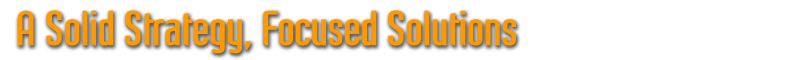 A Solid Strategy, Focused Solutions