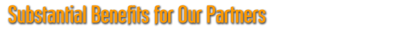 Substantial Benefits for Our Partners