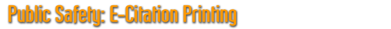 Public Safety: E-Citation Printing