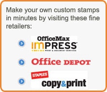 Make your own custom stamps in minutes by visiting these fine retailers: Staples, OfficeMax, Office Depot