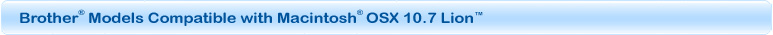 Brother&reg; Models Compatible with Macintosh&reg; OSX 10.7 Lion&trade;