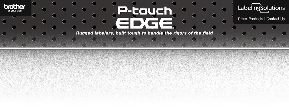 P-touch EDGE&reg; PT-7500 & PT-7600 rugged labelers, built tough to handle the rigors of the field