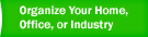 Organize Your Home, Office or Industry