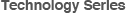 Technology Series