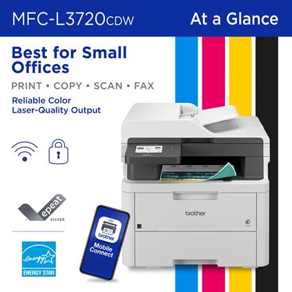 Brother MFC-L3720CDW At a Glance: Best for Small Offices, Print/Copy/Scan/Fax, Reliable Color Laser-Quality Output. Wireless connectivity, Advanced Security, Brother Mobile Connect app, EPEAT Silver rated and ENERGY STAR compliant 