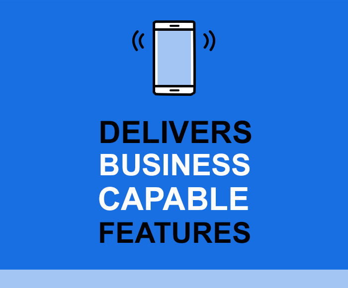 Delivers Business Capable Features