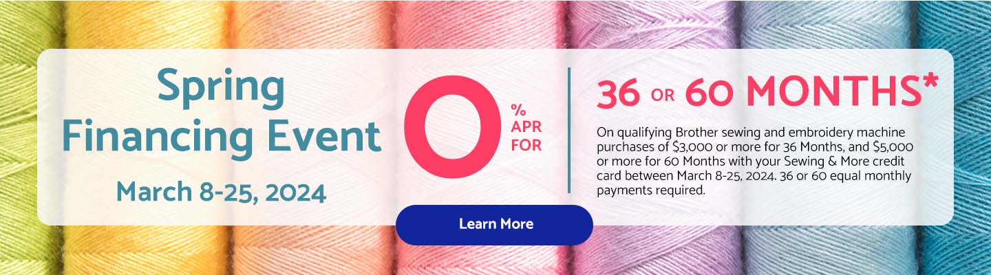 Spring Financing Event from March 8-25, 2024. 0% APR for 36 or 60 Months* with terms and conditions on a back ground of spring colored threads. 
