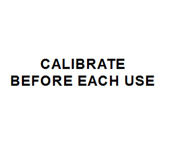 Calibrate before each use label
