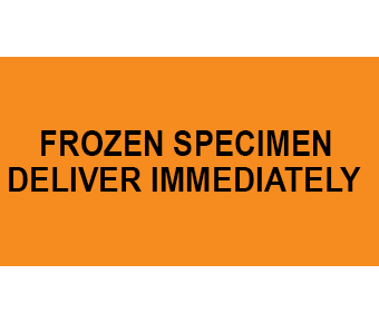 Frozen specimen deliver immediately label