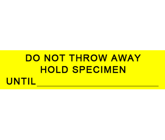Do not throw away hold specimen until label