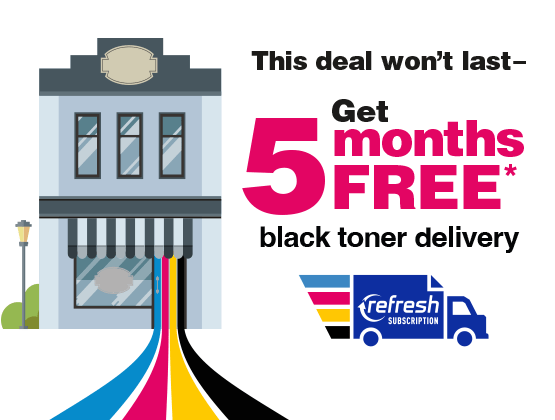 This deal won't last - Get 5 months free black toner delivery text on white background with small business building  graphic